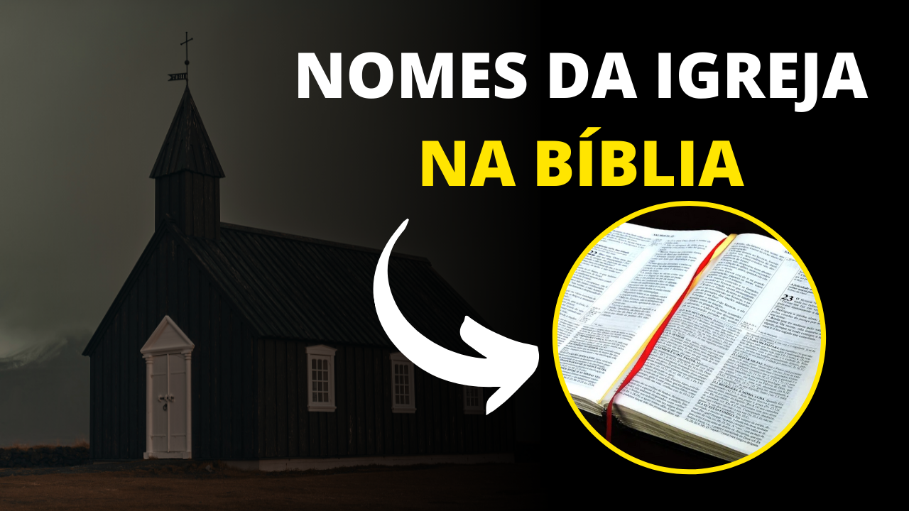 Diferentes Nomes da Igreja na Bíblia (Com Versículos Bíblicos)
